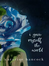 Cover image for I Gave Myself the World